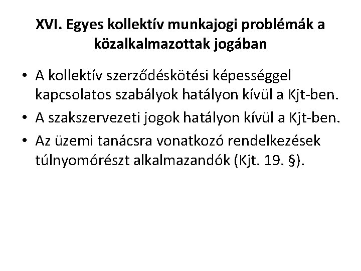 XVI. Egyes kollektív munkajogi problémák a közalkalmazottak jogában • A kollektív szerződéskötési képességgel kapcsolatos