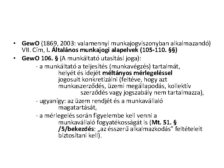  • Gew. O (1869, 2003: valamennyi munkajogviszonyban alkalmazandó) VII. Cím, I. Általános munkajogi