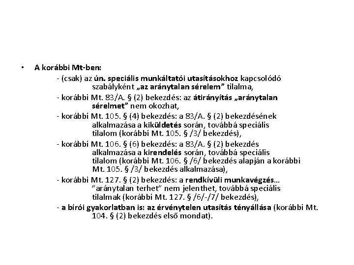  • A korábbi Mt-ben: - (csak) az ún. speciális munkáltatói utasításokhoz kapcsolódó szabályként