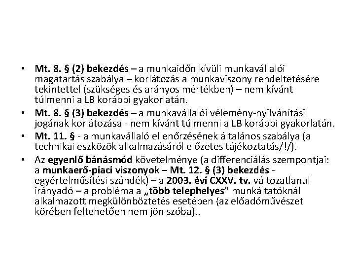  • Mt. 8. § (2) bekezdés – a munkaidőn kívüli munkavállalói magatartás szabálya