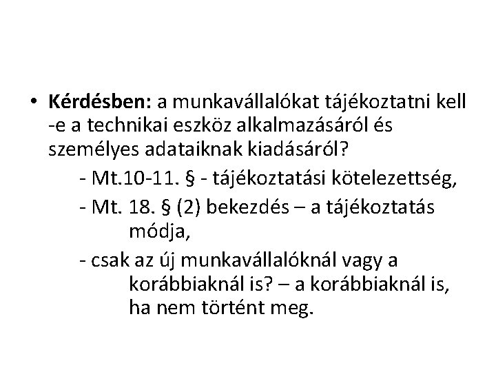  • Kérdésben: a munkavállalókat tájékoztatni kell -e a technikai eszköz alkalmazásáról és személyes