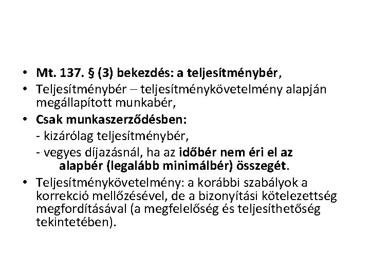  • Mt. 137. § (3) bekezdés: a teljesítménybér, • Teljesítménybér – teljesítménykövetelmény alapján