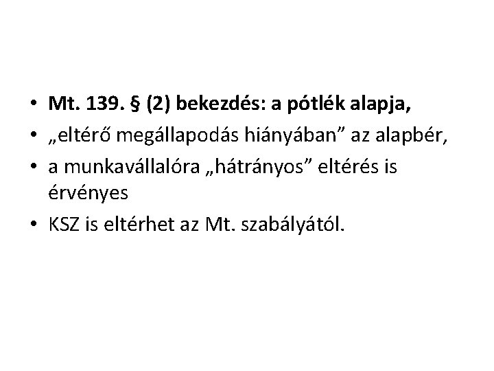  • Mt. 139. § (2) bekezdés: a pótlék alapja, • „eltérő megállapodás hiányában”