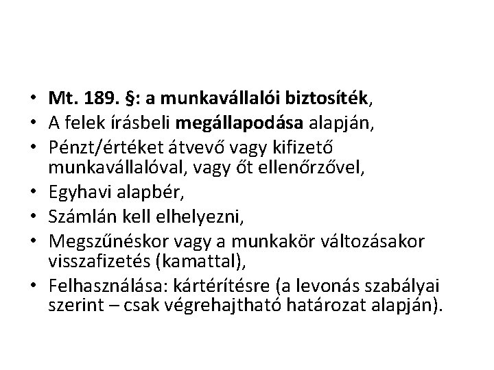  • Mt. 189. §: a munkavállalói biztosíték, • A felek írásbeli megállapodása alapján,