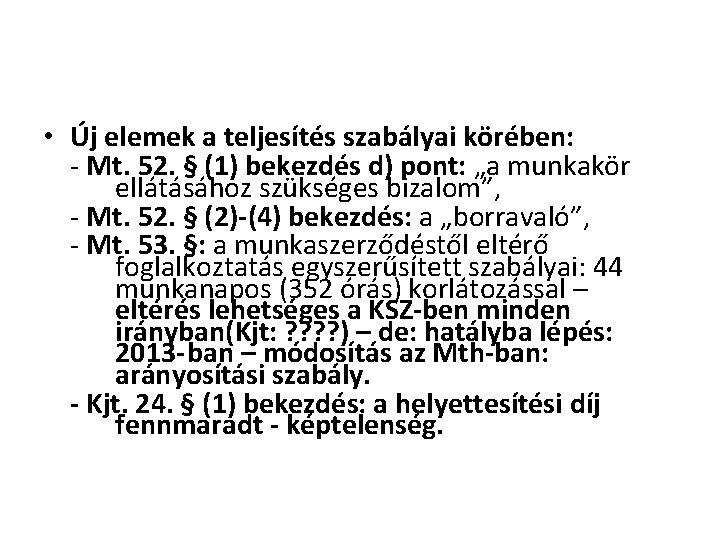  • Új elemek a teljesítés szabályai körében: - Mt. 52. § (1) bekezdés