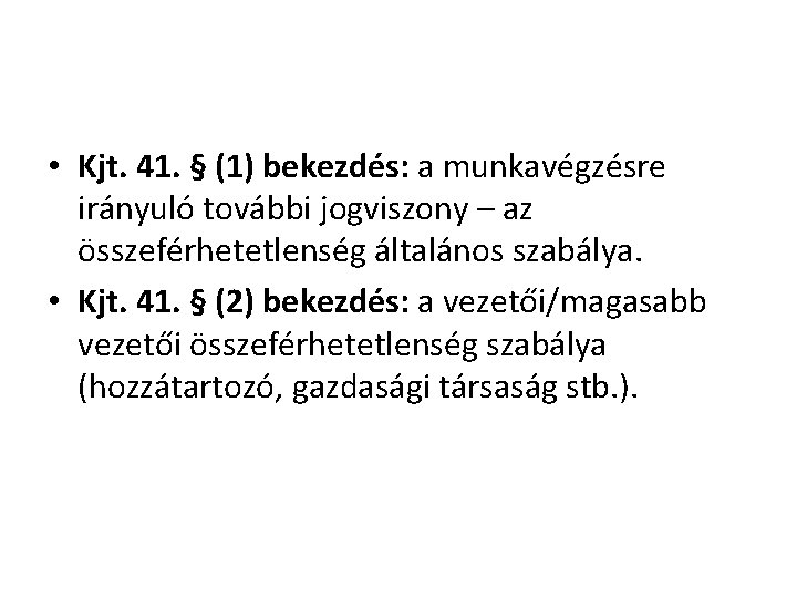  • Kjt. 41. § (1) bekezdés: a munkavégzésre irányuló további jogviszony – az