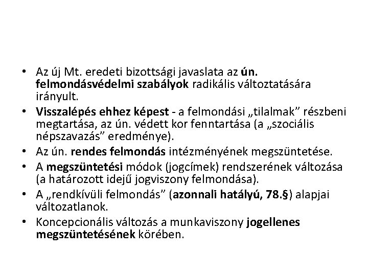  • Az új Mt. eredeti bizottsági javaslata az ún. felmondásvédelmi szabályok radikális változtatására