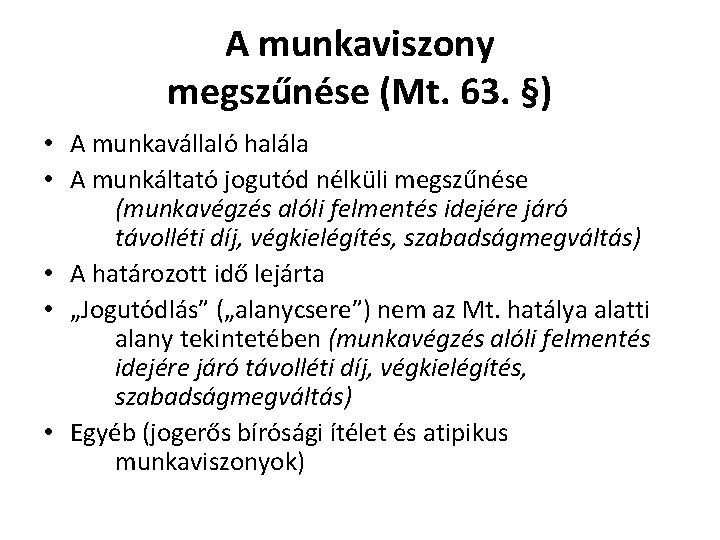 A munkaviszony megszűnése (Mt. 63. §) • A munkavállaló halála • A munkáltató jogutód