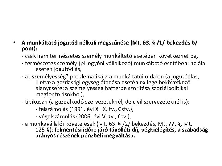  • A munkáltató jogutód nélküli megszűnése (Mt. 63. § /1/ bekezdés b/ pont):