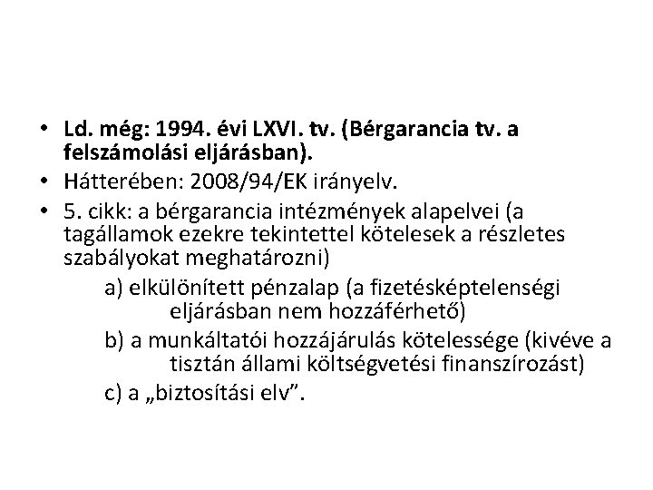  • Ld. még: 1994. évi LXVI. tv. (Bérgarancia tv. a felszámolási eljárásban). •