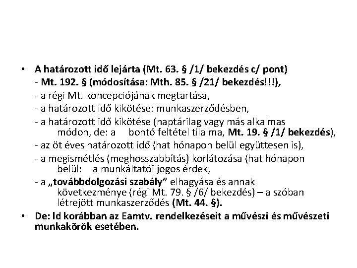  • A határozott idő lejárta (Mt. 63. § /1/ bekezdés c/ pont) -