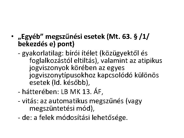  • „Egyéb” megszűnési esetek (Mt. 63. § /1/ bekezdés e) pont) - gyakorlatilag: