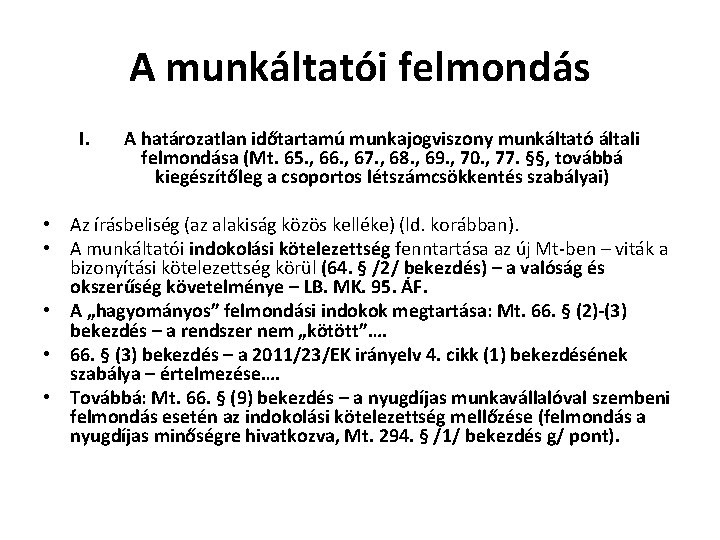 A munkáltatói felmondás I. A határozatlan időtartamú munkajogviszony munkáltató általi felmondása (Mt. 65. ,