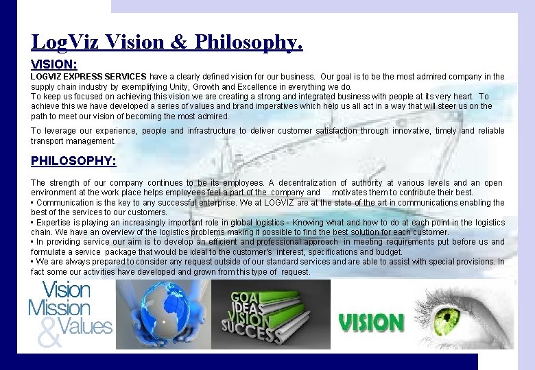 Log. Viz Vision & Philosophy. VISION: LOGVIZ EXPRESS SERVICES have a clearly defined vision