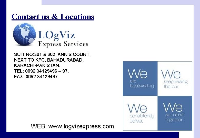Contact us & Locations SUIT NO: 301 & 302, ANN’S COURT, NEXT TO KFC,