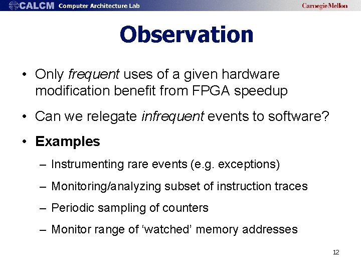 Observation • Only frequent uses of a given hardware modification benefit from FPGA speedup