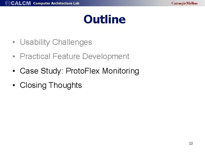 Outline • Usability Challenges • Practical Feature Development • Case Study: Proto. Flex Monitoring