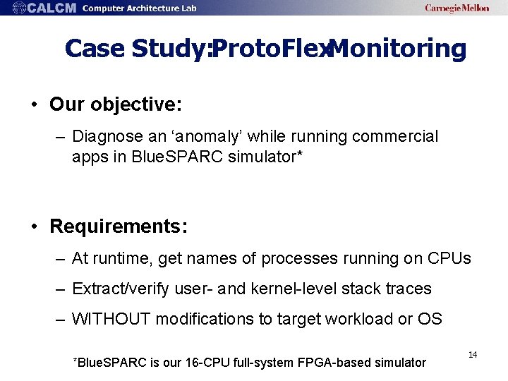 Case Study: Proto. Flex. Monitoring • Our objective: – Diagnose an ‘anomaly’ while running