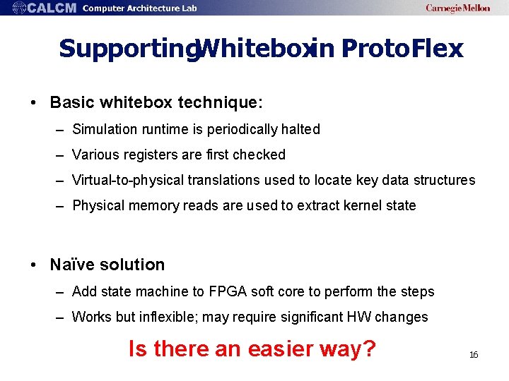 Supporting. Whiteboxin Proto. Flex • Basic whitebox technique: – Simulation runtime is periodically halted