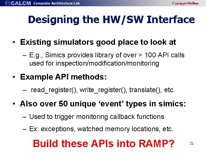 Designing the HW/SW Interface • Existing simulators good place to look at – E.