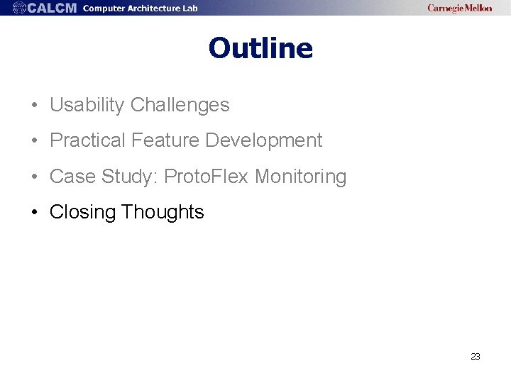 Outline • Usability Challenges • Practical Feature Development • Case Study: Proto. Flex Monitoring