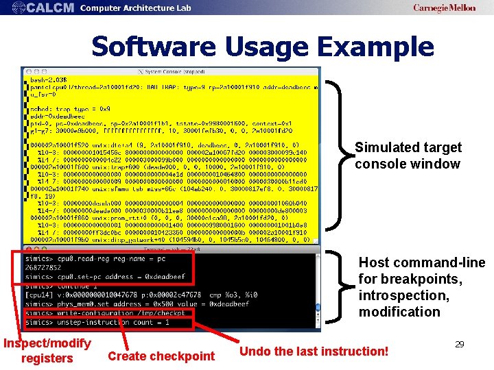 Software Usage Example Simulated target console window Host command-line for breakpoints, introspection, modification Inspect/modify