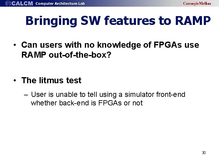 Bringing SW features to RAMP • Can users with no knowledge of FPGAs use