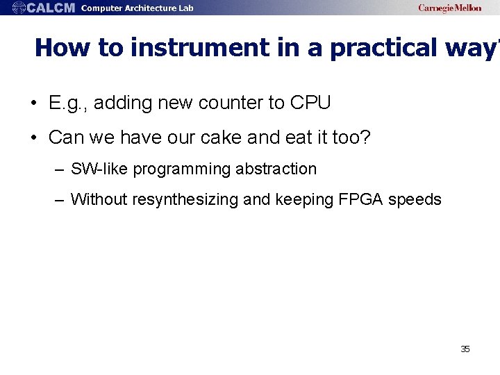 How to instrument in a practical way? • E. g. , adding new counter