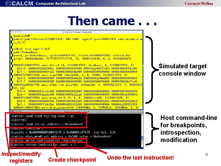 Then came. . . Simulated target console window Host command-line for breakpoints, introspection, modification