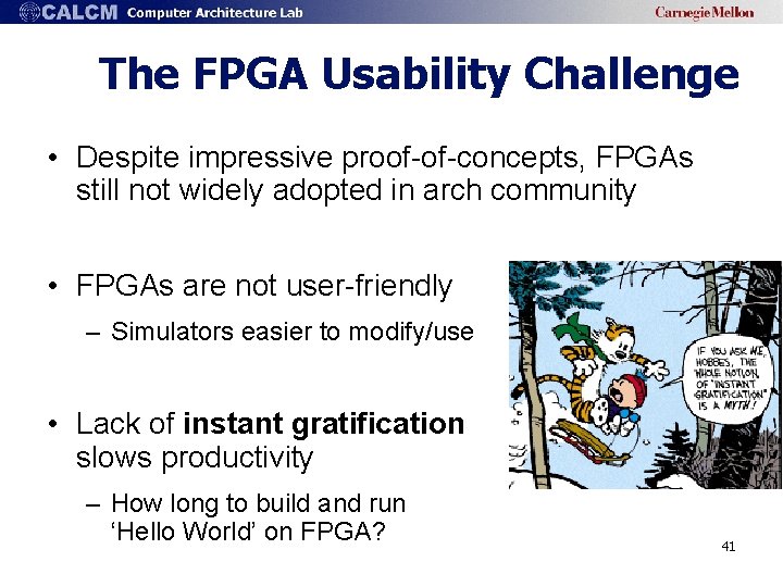 The FPGA Usability Challenge • Despite impressive proof-of-concepts, FPGAs still not widely adopted in