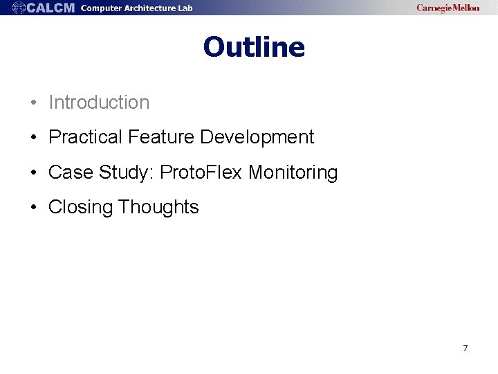 Outline • Introduction • Practical Feature Development • Case Study: Proto. Flex Monitoring •