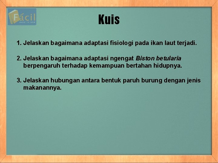 Kuis 1. Jelaskan bagaimana adaptasi fisiologi pada ikan laut terjadi. 2. Jelaskan bagaimana adaptasi