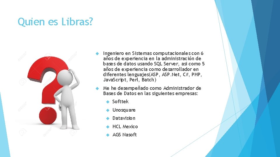 Quien es Libras? Ingeniero en Sistemas computacionales con 6 años de experiencia en la