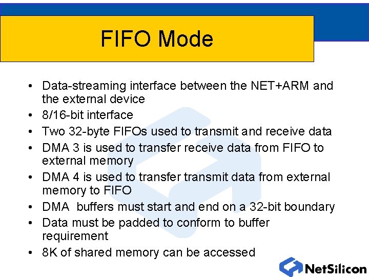FIFO Mode • Data-streaming interface between the NET+ARM and the external device • 8/16