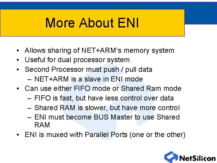 More About ENI • Allows sharing of NET+ARM’s memory system • Useful for dual