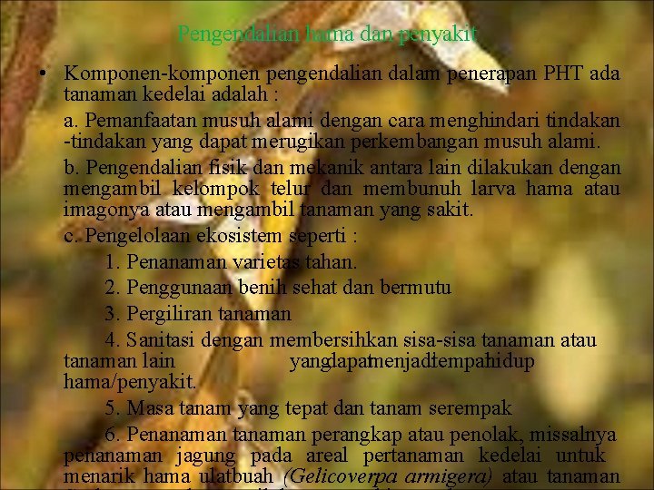 Pengendalian hama dan penyakit • Komponen-komponen pengendalian dalam penerapan PHT ada tanaman kedelai adalah