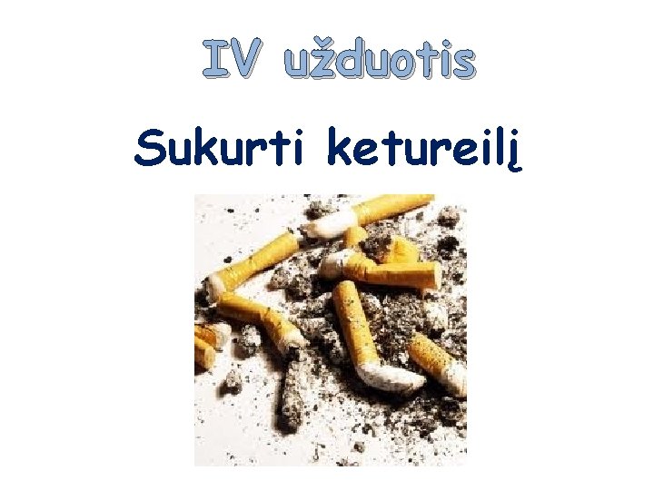 IV užduotis Sukurti ketureilį 