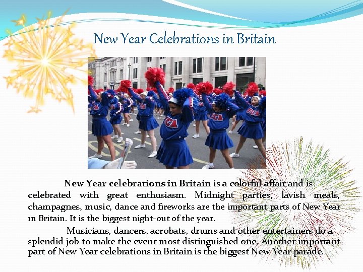 New Year Celebrations in Britain New Year celebrations in Britain is a colorful affair