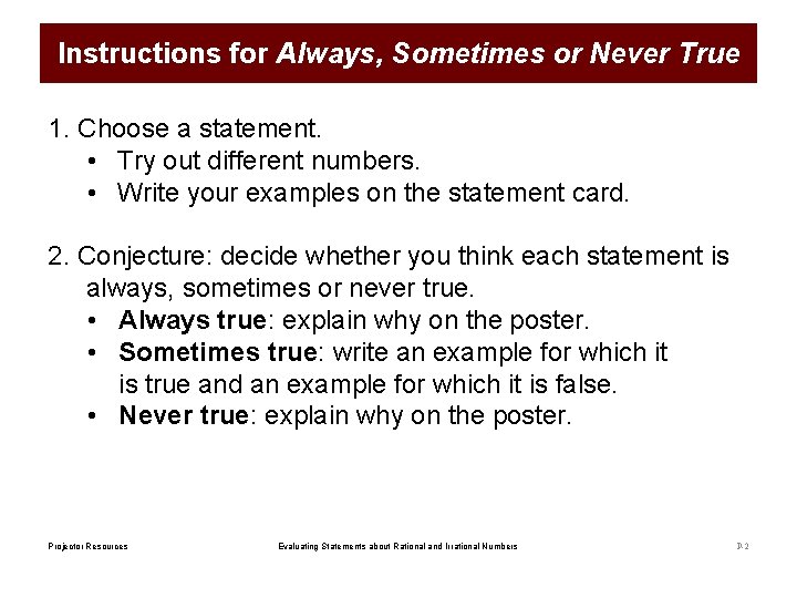 Instructions for Always, Sometimes or Never True 1. Choose a statement. • Try out