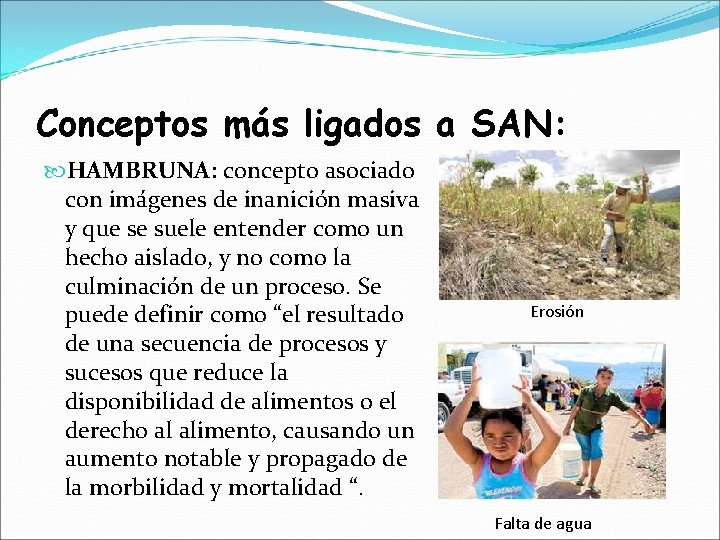 Conceptos más ligados a SAN: HAMBRUNA: concepto asociado con imágenes de inanición masiva y