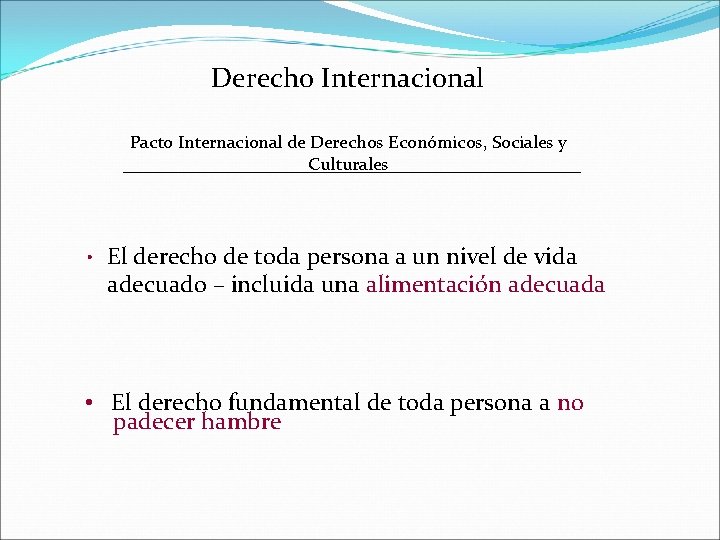Derecho Internacional Pacto Internacional de Derechos Económicos, Sociales y Culturales • El derecho de