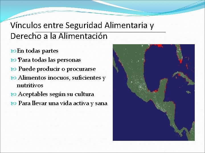 Vínculos entre Seguridad Alimentaria y Derecho a la Alimentación En todas partes • Para