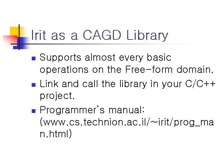 Irit as a CAGD Library n n n Supports almost every basic operations on