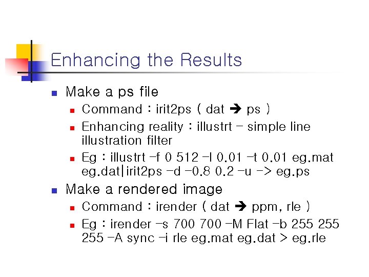 Enhancing the Results n Make a ps file n n Command : irit 2