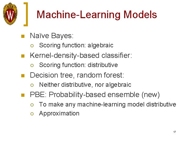 Machine-Learning Models n Naïve Bayes: ¡ n Kernel-density-based classifier: ¡ n Scoring function: distributive