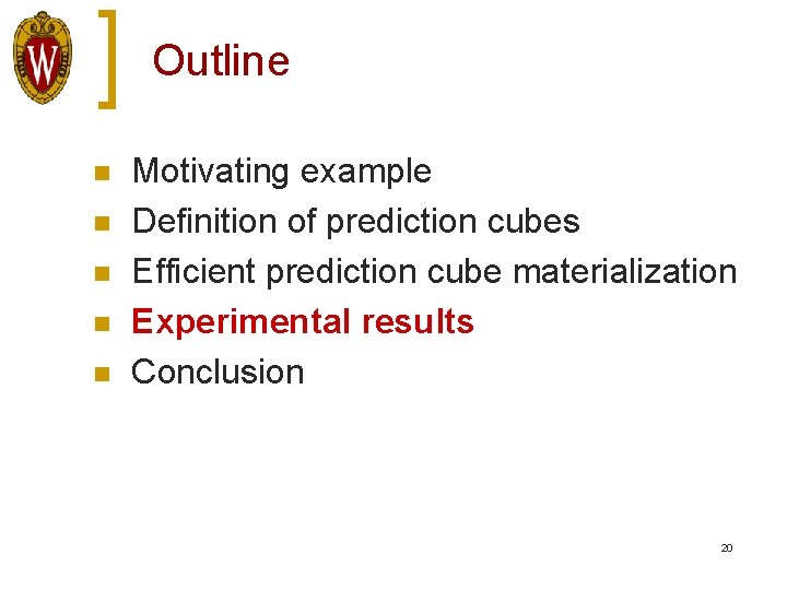 Outline n n n Motivating example Definition of prediction cubes Efficient prediction cube materialization