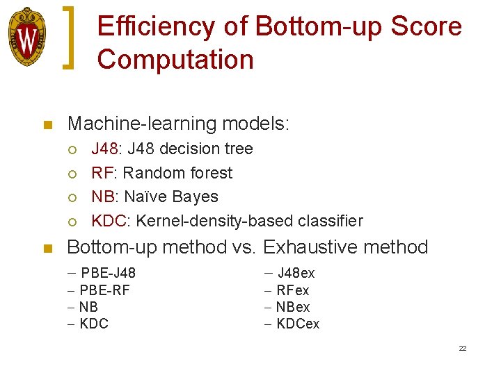 Efficiency of Bottom-up Score Computation n Machine-learning models: ¡ ¡ n J 48: J