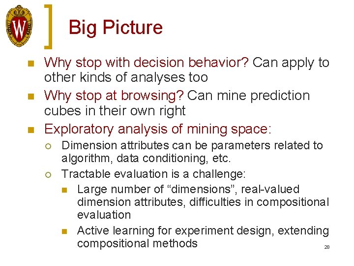 Big Picture n n n Why stop with decision behavior? Can apply to other