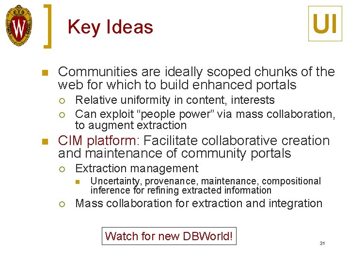 Key Ideas n Communities are ideally scoped chunks of the web for which to