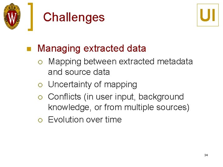 Challenges n UI Managing extracted data ¡ ¡ Mapping between extracted metadata and source